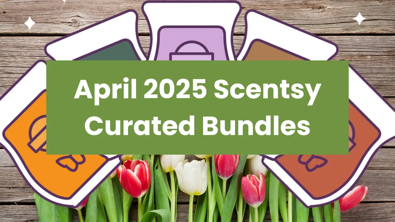 April 2025 Curated Scentsy Bundle Specials