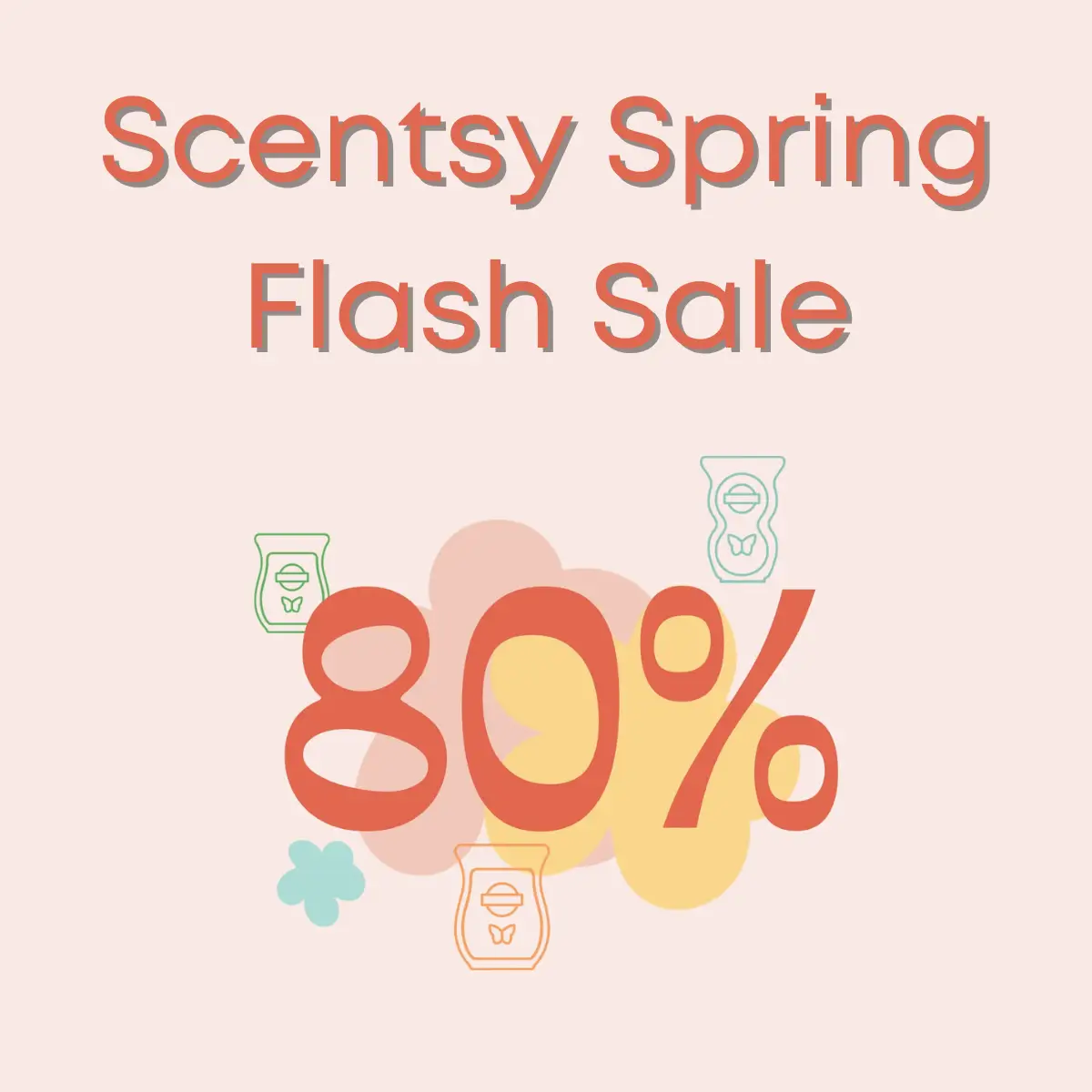 Scentsy April 2025 Spring Flash Sale